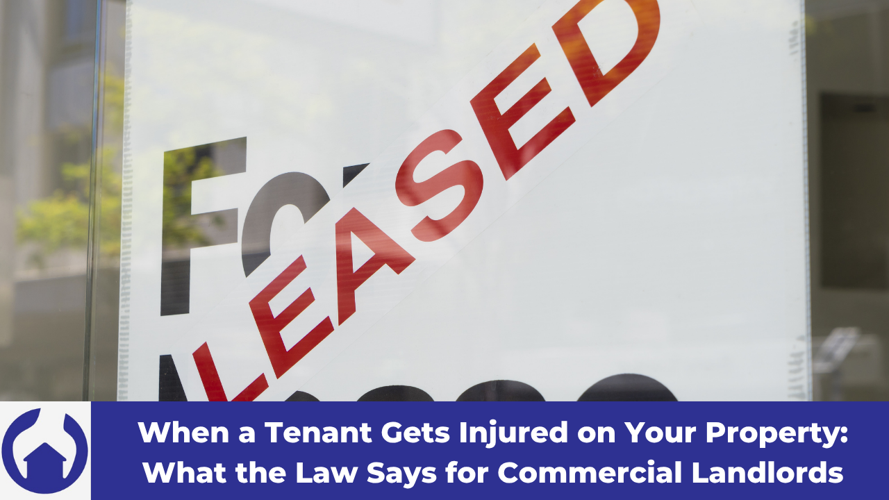 When a Tenant Gets Injured on Your Property: What the Law Says for Commercial Landlords